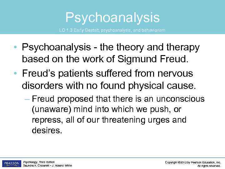Psychoanalysis LO 1. 3 Early Gestalt, psychoanalysis, and behaviorism • Psychoanalysis - theory and