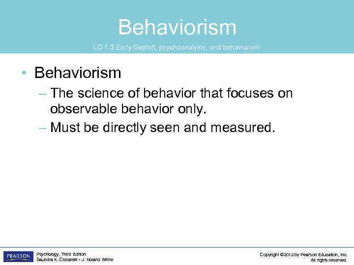 Behaviorism LO 1. 3 Early Gestalt, psychoanalysis, and behaviorism • Behaviorism – The science