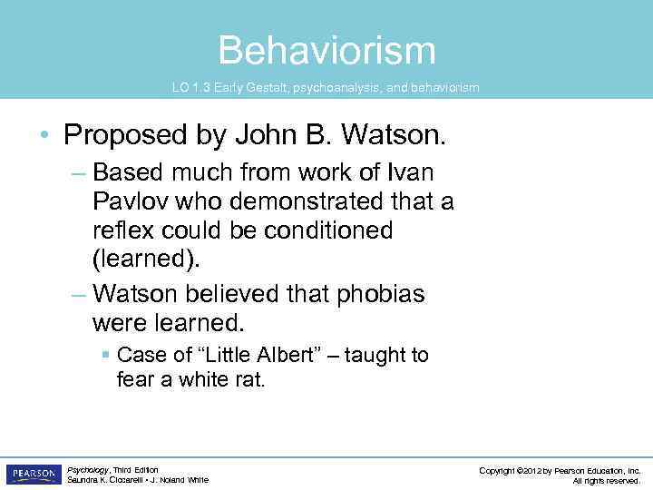 Behaviorism LO 1. 3 Early Gestalt, psychoanalysis, and behaviorism • Proposed by John B.