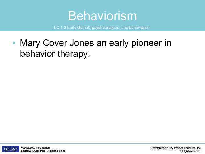 Behaviorism LO 1. 3 Early Gestalt, psychoanalysis, and behaviorism • Mary Cover Jones an