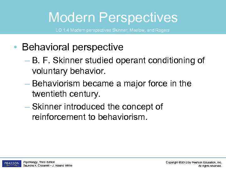 Modern Perspectives LO 1. 4 Modern perspectives Skinner, Maslow, and Rogers • Behavioral perspective