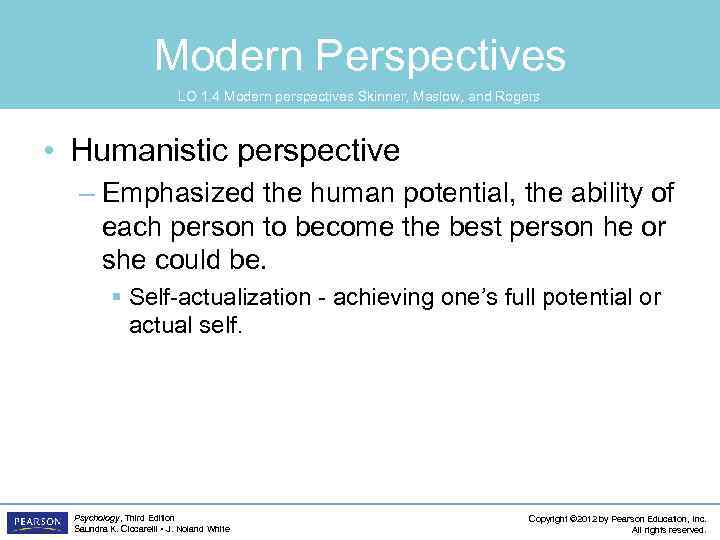 Modern Perspectives LO 1. 4 Modern perspectives Skinner, Maslow, and Rogers • Humanistic perspective