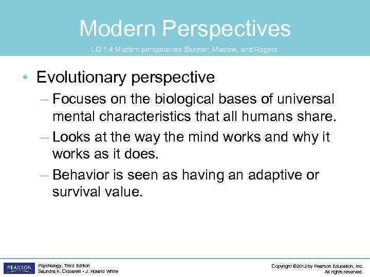 Modern Perspectives LO 1. 4 Modern perspectives Skinner, Maslow, and Rogers • Evolutionary perspective