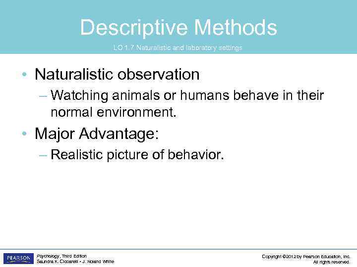 Descriptive Methods LO 1. 7 Naturalistic and laboratory settings • Naturalistic observation – Watching