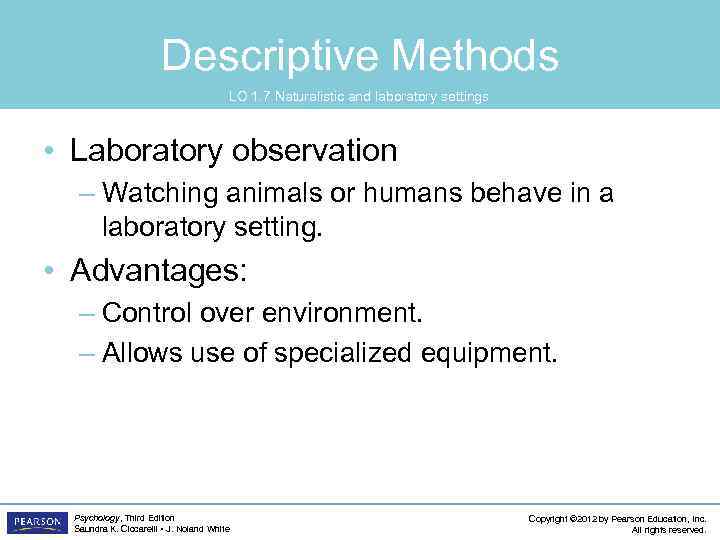 Descriptive Methods LO 1. 7 Naturalistic and laboratory settings • Laboratory observation – Watching