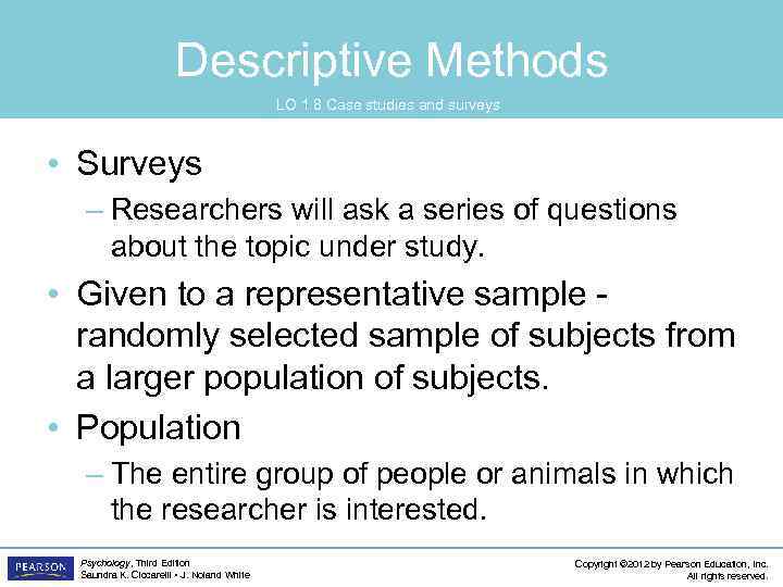 Descriptive Methods LO 1. 8 Case studies and surveys • Surveys – Researchers will