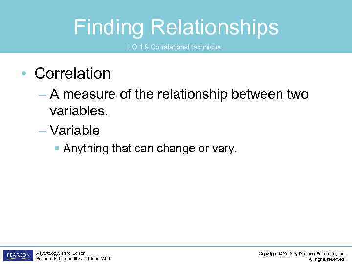 Finding Relationships LO 1. 9 Correlational technique • Correlation – A measure of the