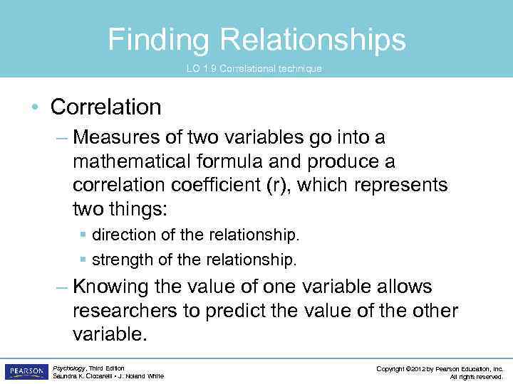 Finding Relationships LO 1. 9 Correlational technique • Correlation – Measures of two variables