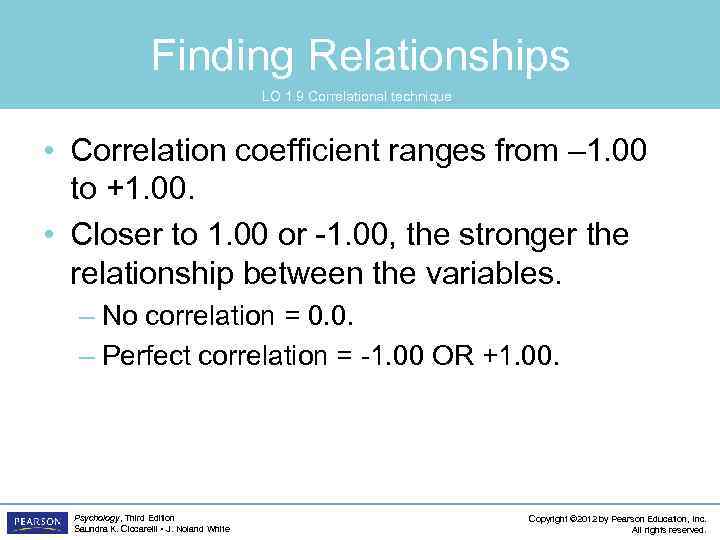 Finding Relationships LO 1. 9 Correlational technique • Correlation coefficient ranges from – 1.