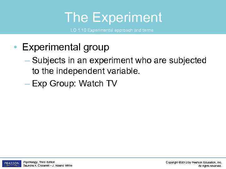 The Experiment LO 1. 10 Experimental approach and terms • Experimental group – Subjects