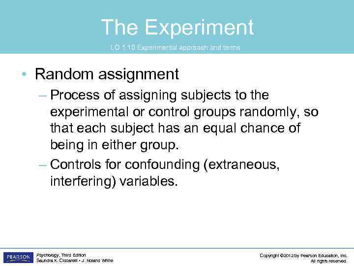 The Experiment LO 1. 10 Experimental approach and terms • Random assignment – Process