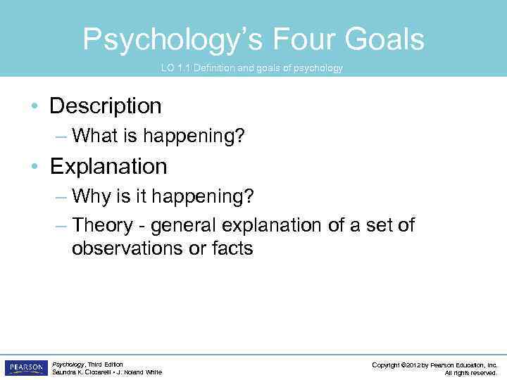 Psychology’s Four Goals LO 1. 1 Definition and goals of psychology • Description –