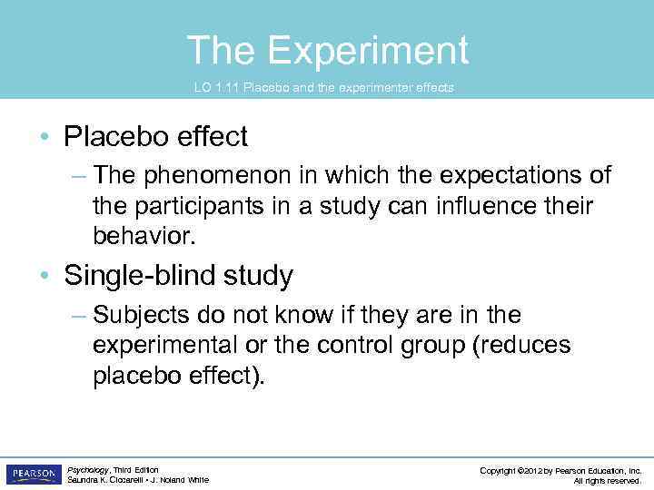 The Experiment LO 1. 11 Placebo and the experimenter effects • Placebo effect –