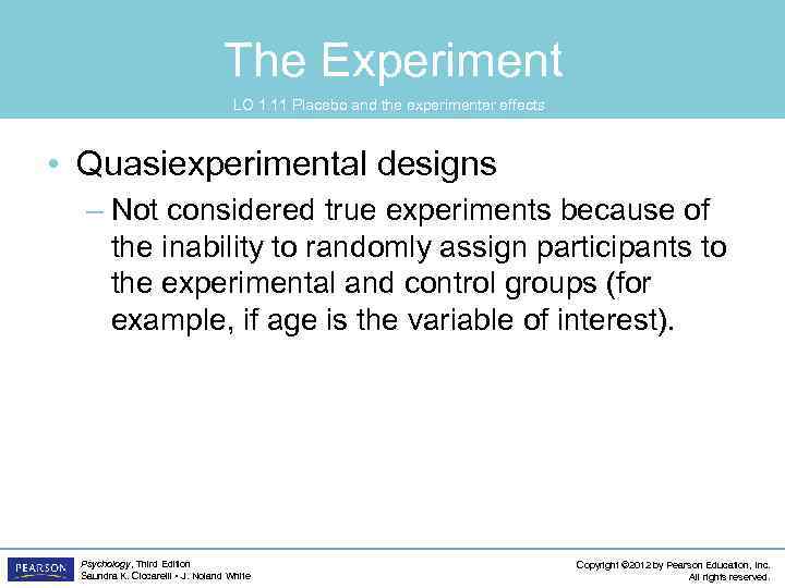 The Experiment LO 1. 11 Placebo and the experimenter effects • Quasiexperimental designs –