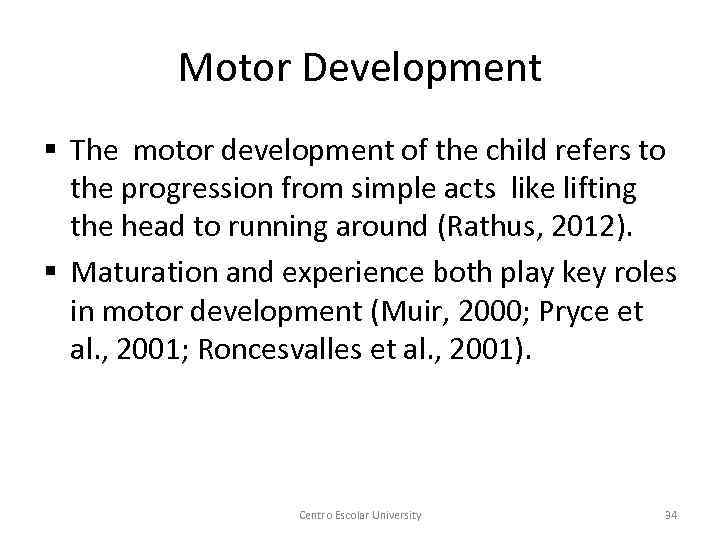 Motor Development § The motor development of the child refers to the progression from