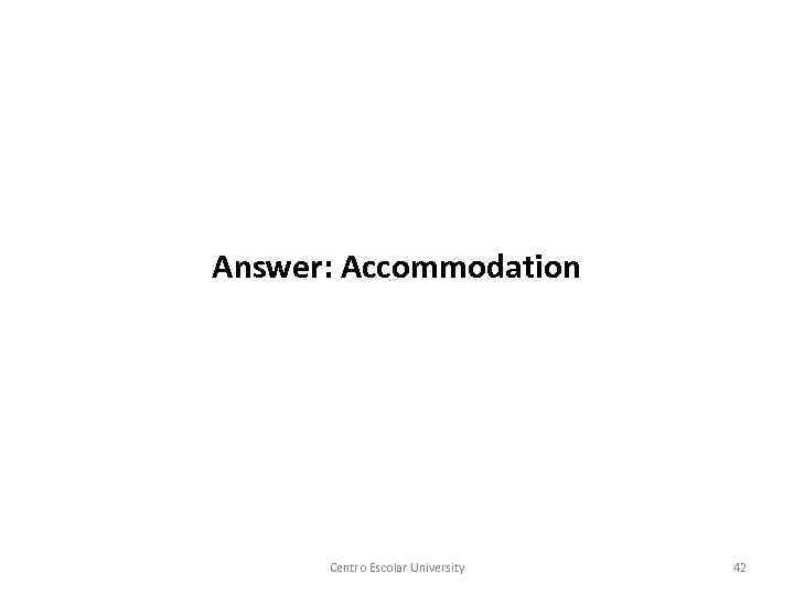 Answer: Accommodation Centro Escolar University 42 