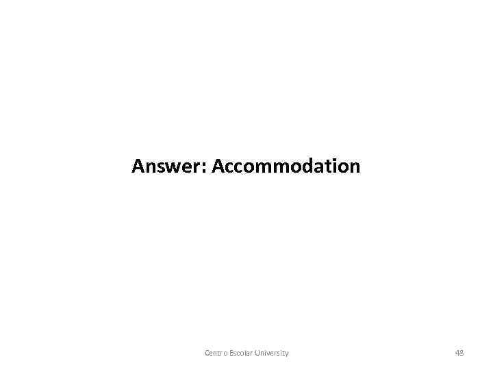 Answer: Accommodation Centro Escolar University 48 
