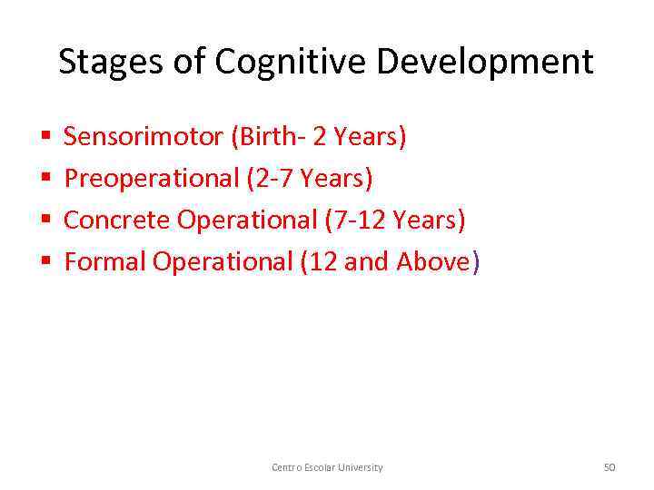 Stages of Cognitive Development § § Sensorimotor (Birth- 2 Years) Preoperational (2 -7 Years)