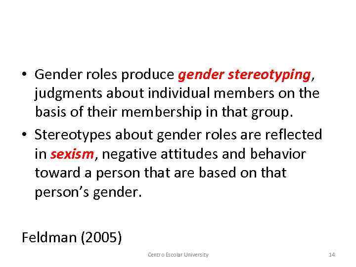  • Gender roles produce gender stereotyping, judgments about individual members on the basis