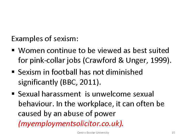 Examples of sexism: § Women continue to be viewed as best suited for pink-collar