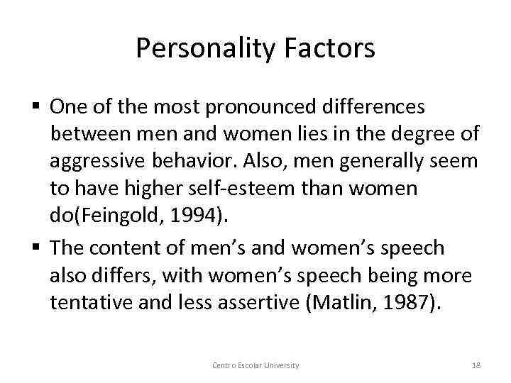 Personality Factors § One of the most pronounced differences between men and women lies