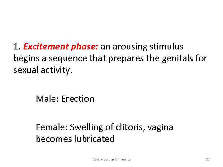 1. Excitement phase: an arousing stimulus begins a sequence that prepares the genitals for