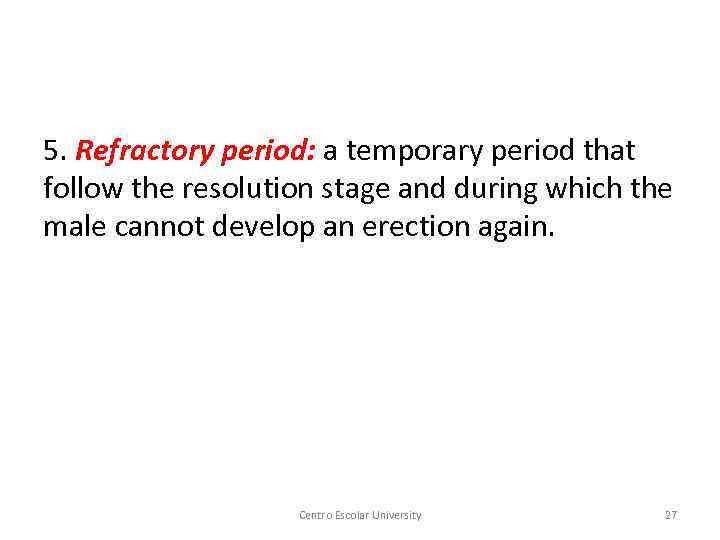 5. Refractory period: a temporary period that follow the resolution stage and during which