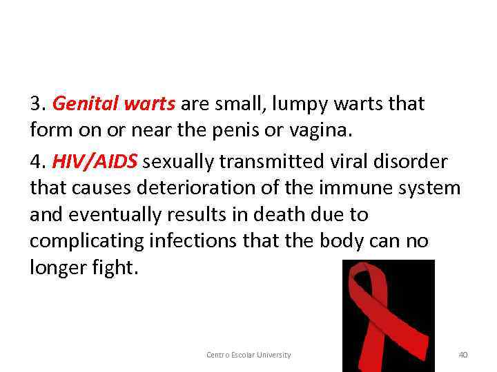 3. Genital warts are small, lumpy warts that form on or near the penis