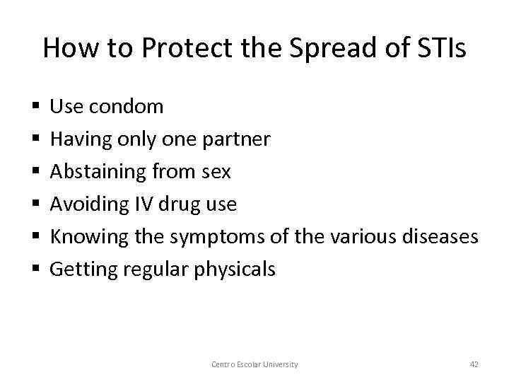 How to Protect the Spread of STIs § § § Use condom Having only