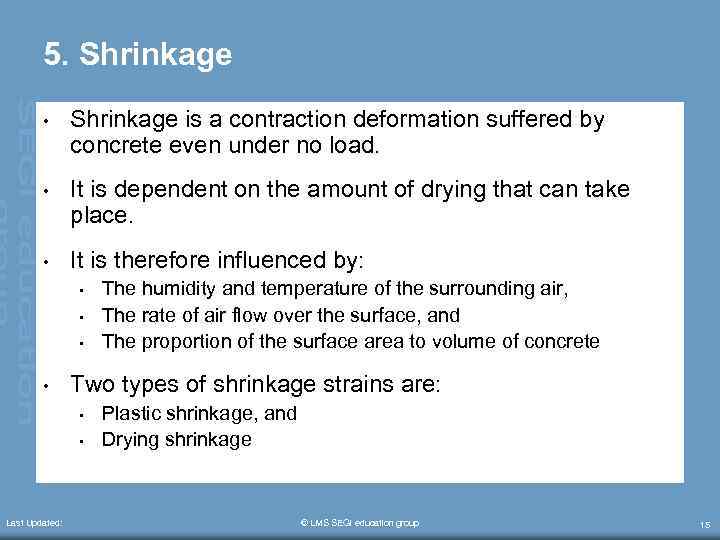 5. Shrinkage • Shrinkage is a contraction deformation suffered by concrete even under no