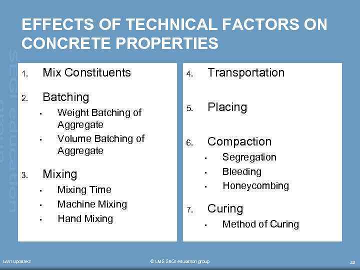 EFFECTS OF TECHNICAL FACTORS ON CONCRETE PROPERTIES 1. Mix Constituents 2. Batching • •