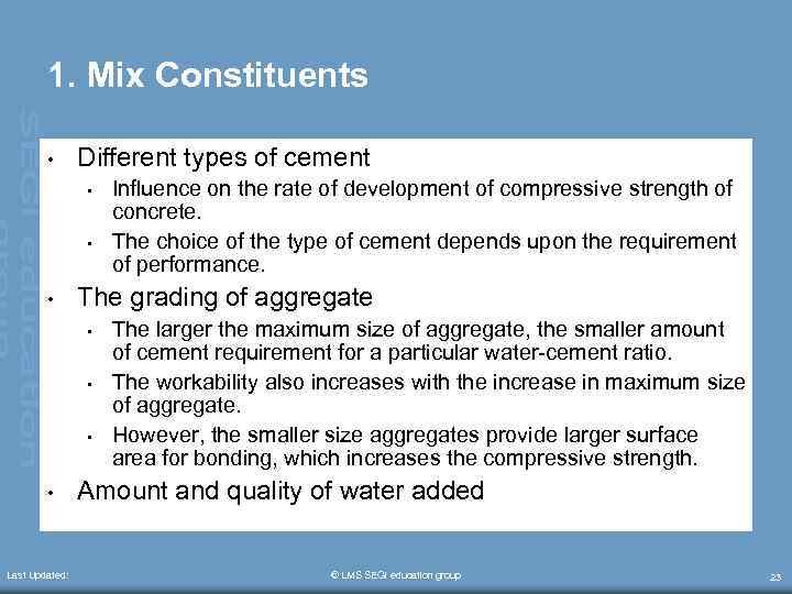 1. Mix Constituents • Different types of cement • • • The grading of