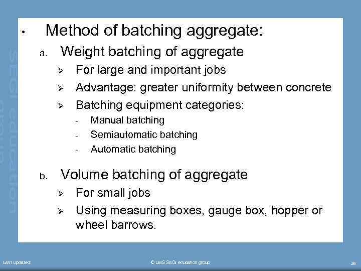  • Method of batching aggregate: a. Weight batching of aggregate Ø Ø Ø