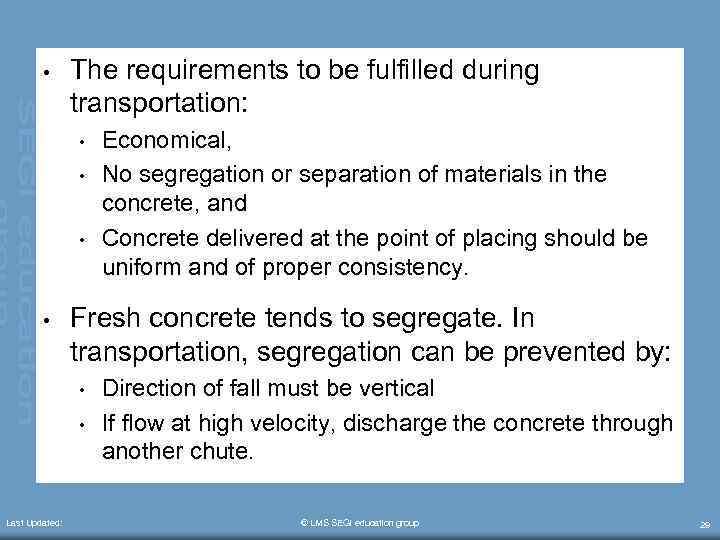  • The requirements to be fulfilled during transportation: • • Fresh concrete tends
