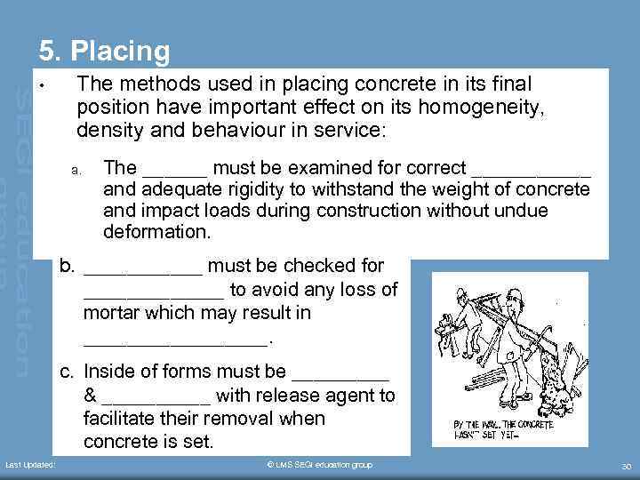 5. Placing • The methods used in placing concrete in its final position have