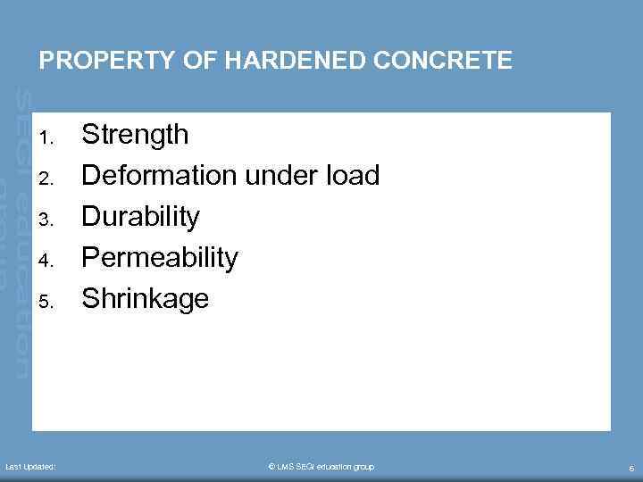 PROPERTY OF HARDENED CONCRETE 1. 2. 3. 4. 5. Last Updated: Strength Deformation under
