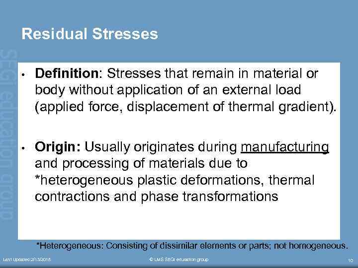 Residual Stresses • Definition: Stresses that remain in material or body without application of