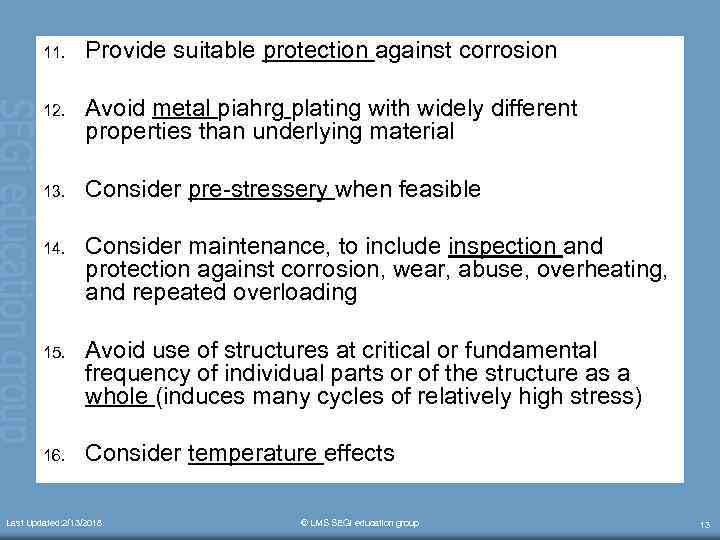 11. Provide suitable protection against corrosion 12. Avoid metal piahrg plating with widely different