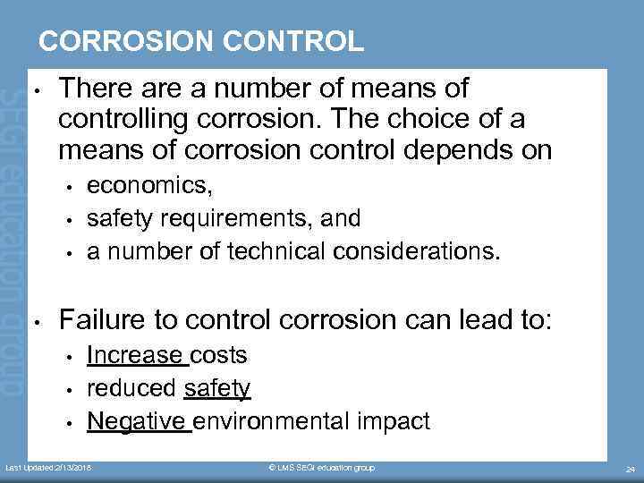CORROSION CONTROL • There a number of means of controlling corrosion. The choice of