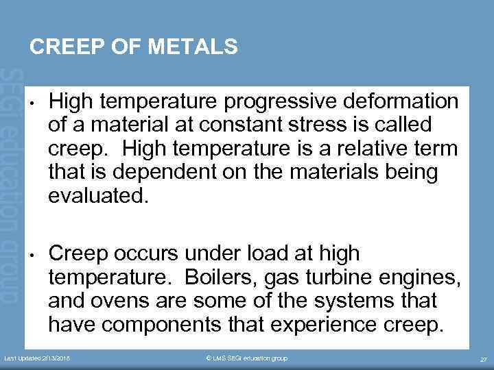 CREEP OF METALS • High temperature progressive deformation of a material at constant stress