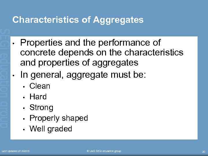 Characteristics of Aggregates • • Properties and the performance of concrete depends on the