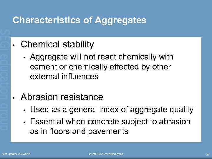 Characteristics of Aggregates • Chemical stability • • Aggregate will not react chemically with