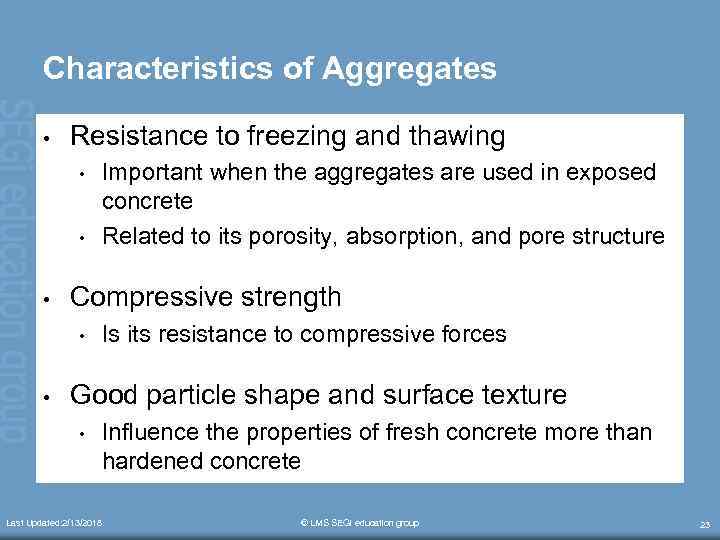 Characteristics of Aggregates • Resistance to freezing and thawing • • • Compressive strength