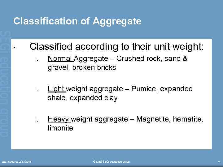 Classification of Aggregate • Classified according to their unit weight: i. Light weight aggregate