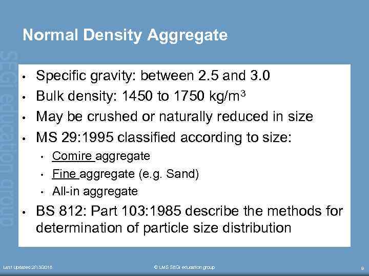Normal Density Aggregate • • Specific gravity: between 2. 5 and 3. 0 Bulk