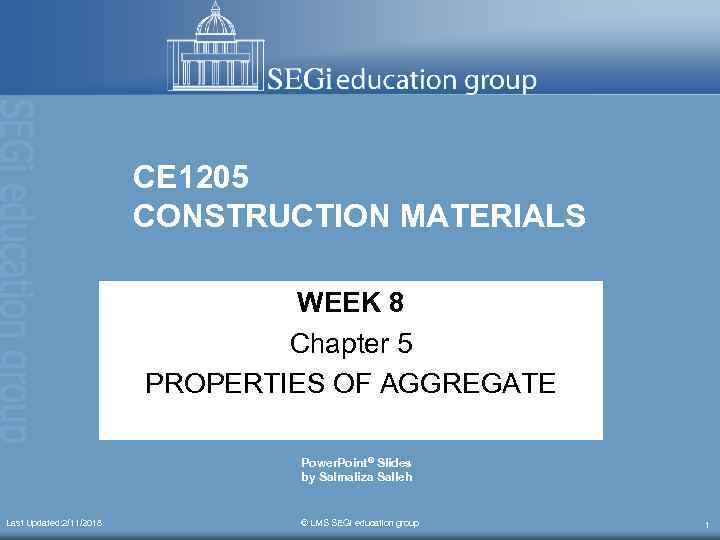 CE 1205 CONSTRUCTION MATERIALS WEEK 8 Chapter 5 PROPERTIES OF AGGREGATE Power. Point® Slides