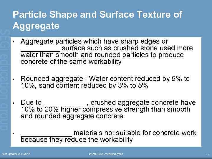 Particle Shape and Surface Texture of Aggregate • Aggregate particles which have sharp edges