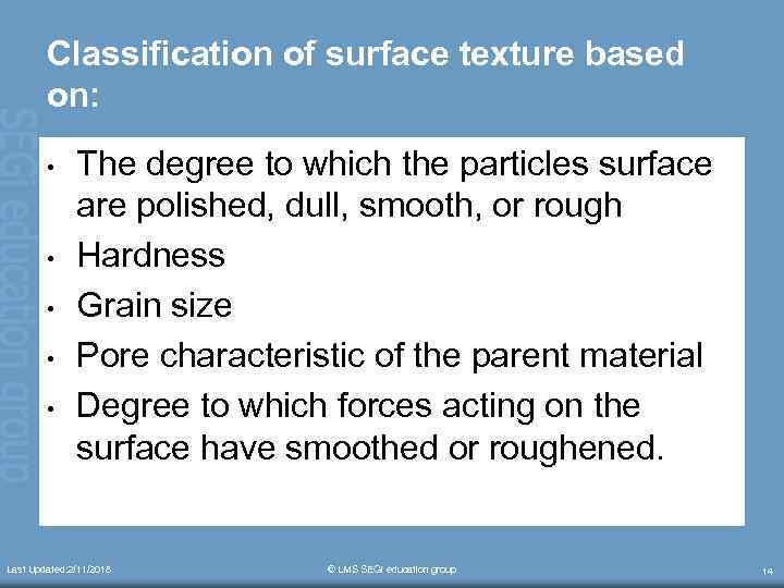 Classification of surface texture based on: • • • The degree to which the