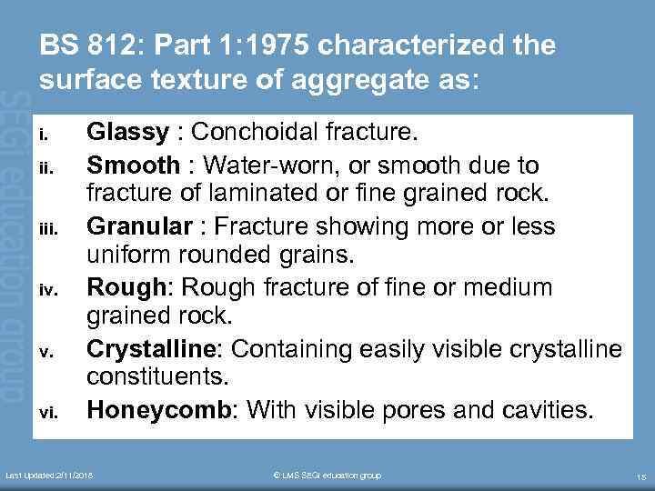 BS 812: Part 1: 1975 characterized the surface texture of aggregate as: i. iii.