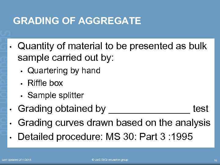 GRADING OF AGGREGATE • Quantity of material to be presented as bulk sample carried